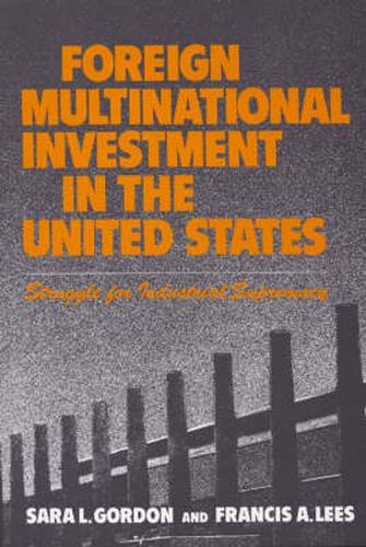 Cover image for Foreign Multinational Investment in the United States: Struggle for Industrial Supremacy