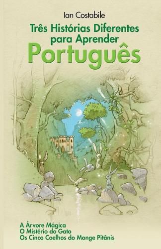 Cover image for Tr s Hist rias Diferentes Para Aprender Portugu s: A  rvore M gica, O Mist rio Do Gato, OS Cinco Coelhos Do Monge Pit nis