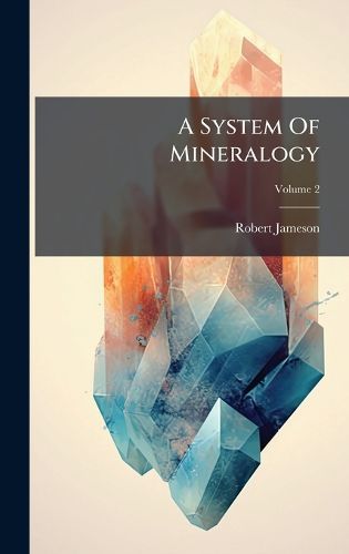 Cover image for A System Of Mineralogy