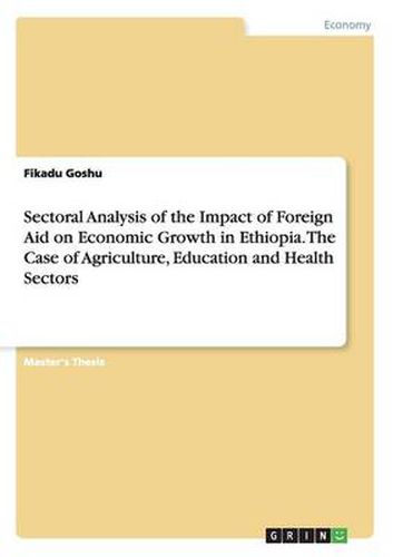 Cover image for Sectoral Analysis of the Impact of Foreign Aid on Economic Growth in Ethiopia. The Case of Agriculture, Education and Health Sectors