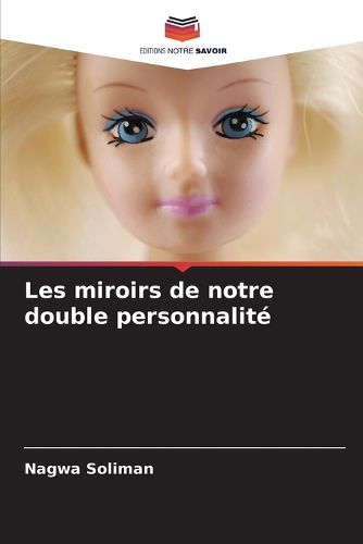 Les miroirs de notre double personnalite, Nagwa Soliman (9786208950132 ...