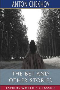 Cover image for The Bet and Other Stories (Esprios Classics)