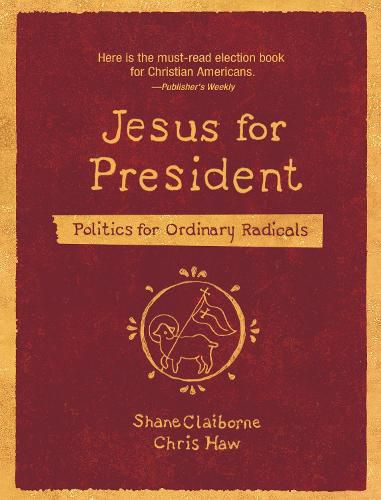 Cover image for Jesus for President: Politics for Ordinary Radicals