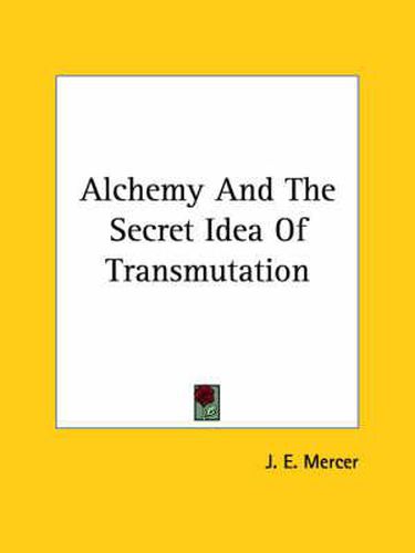 Cover image for Alchemy and the Secret Idea of Transmutation
