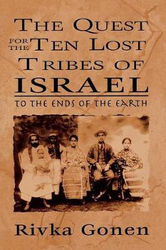 Cover image for The Quest for the Ten Lost Tribes of Israel: To the Ends of the Earth