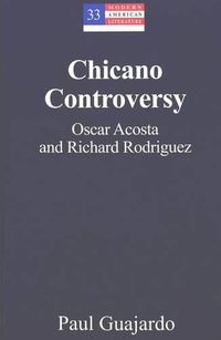 Cover image for Chicano Controversy: Oscar Acosta and Richard Rodriguez