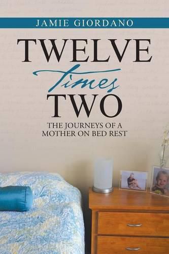 Cover image for Twelve Times Two: The Journeys of a Mother on Bed Rest