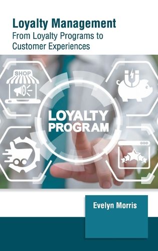 Cover image for Loyalty Management: From Loyalty Programs to Customer Experiences