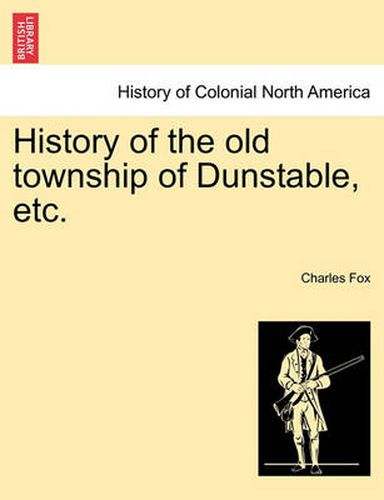 Cover image for History of the Old Township of Dunstable, Etc.