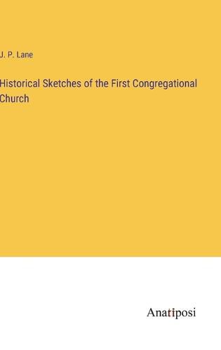 Cover image for Historical Sketches of the First Congregational Church