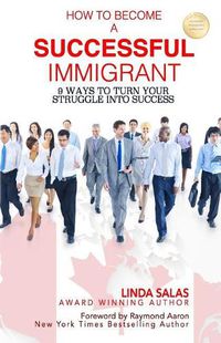 Cover image for How to Become a Successful Immigrant: 9 Ways to Turn Your Struggle Into Success