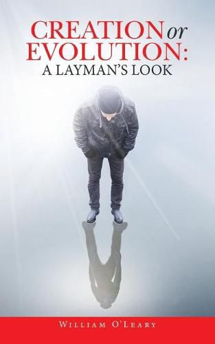 Cover image for Creation or Evolution: a Layman's Look