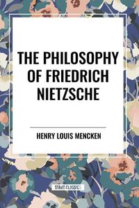 Cover image for The Philosophy of Friedrich Nietzsche