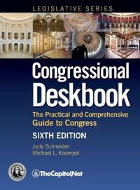 Cover image for Congressional Deskbook: The Practical and Comprehensive Guide to Congress, Sixth Edition