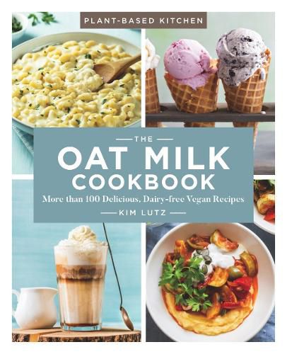 Cover image for The Oat Milk Cookbook: More than 100 Delicious, Dairy Free Vegan Recipes