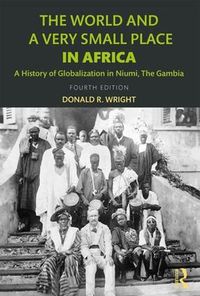 Cover image for The World and a Very Small Place in Africa: A History of Globalization in Niumi, the Gambia