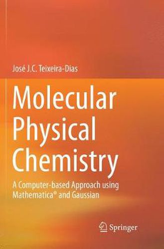 Cover image for Molecular Physical Chemistry: A Computer-based Approach using Mathematica (R) and Gaussian