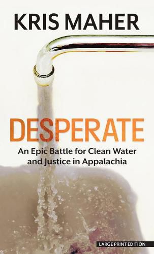 Cover image for Desperate: An Epic Battle for Clean Water and Justice in Appalachia