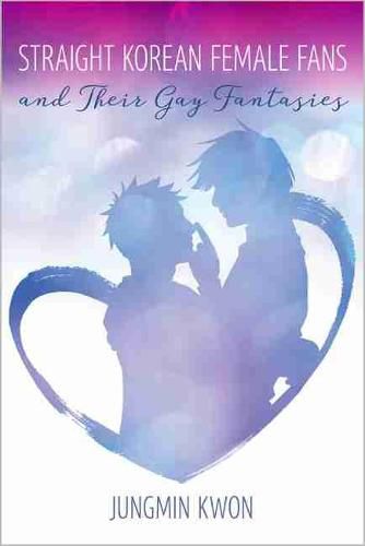 Cover image for Straight Korean Female Fans and Their Gay Fantasies