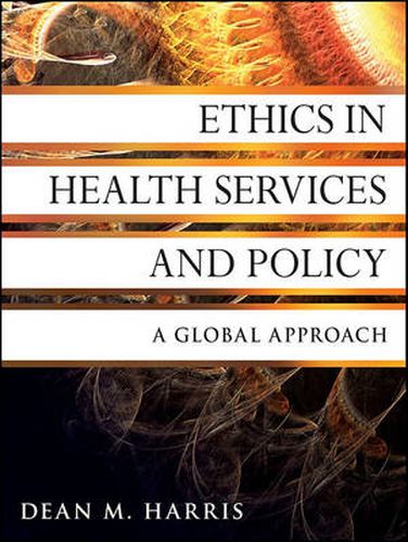 Cover image for Ethics in Health Services and Policy: A Global Approach