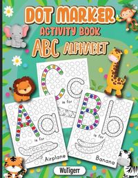 Cover image for Dot Markers Activity Book ABC Alphabet