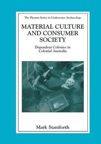 Cover image for Material Culture and Consumer Society: Dependent Colonies in Colonial Australia