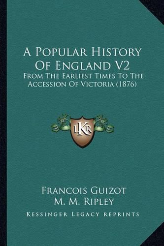 Cover image for A Popular History of England V2: From the Earliest Times to the Accession of Victoria (1876)