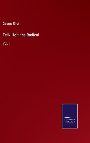 Cover image for Felix Holt, the Radical: Vol. II