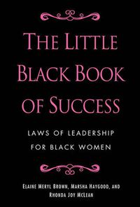 Cover image for The Little Black Book of Success: Laws of Leadership for Black Women