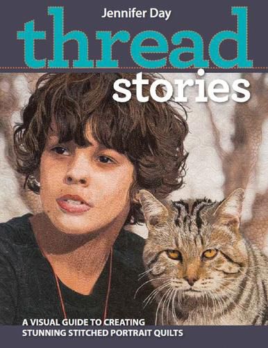 Cover image for Thread Stories: A Visual Guide to Creating Stunning Stitched Portrait Quilts