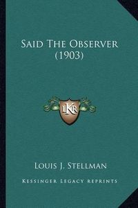 Cover image for Said the Observer (1903) Said the Observer (1903)