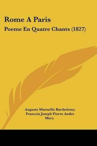 Cover image for Rome a Paris: Poeme En Quatre Chants (1827)