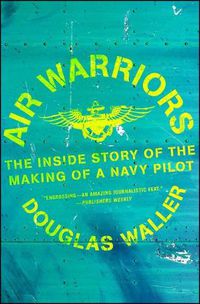 Cover image for Air Warriors: The Inside Story of the Making of a Navy Pilot