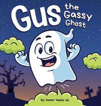 Cover image for Gus the Gassy Ghost: A Funny Rhyming Halloween Story Picture Book for Kids and Adults About a Farting Ghost, Early Reader