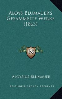 Cover image for Aloys Blumauer's Gesammelte Werke (1863)