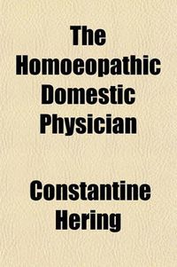 Cover image for The Homoeopathic Domestic Physician