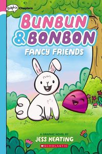 Cover image for Fancy Friends: A Graphix Chapters Book (Bunbun & Bonbon #1): Volume 1