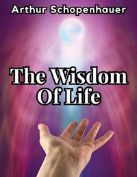 Cover image for The Wisdom Of Life