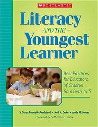 Cover image for Literacy and the Youngest Learner: Best Practices for Educators of Children from Birth to 5