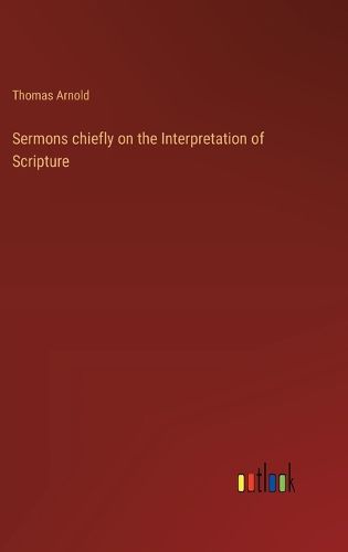 Cover image for Sermons chiefly on the Interpretation of Scripture