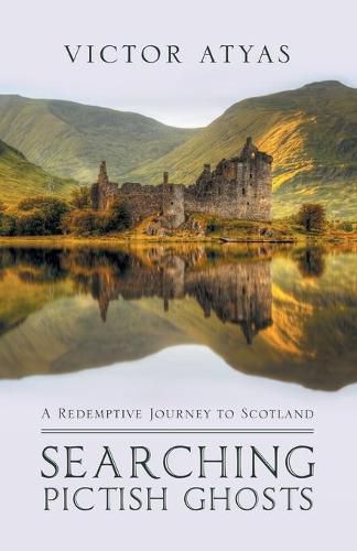 Cover image for Searching Pictish Ghosts: A Redemptive Journey to Scotland