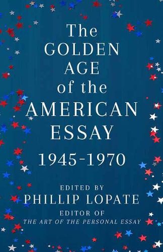 Cover image for The Golden Age of the American Essay: 1945-1976