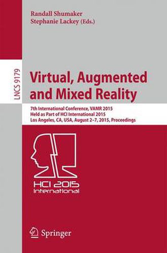Cover image for Virtual, Augmented and Mixed Reality: 7th International Conference, VAMR 2015, Held as Part of HCI International 2015, Los Angeles, CA, USA, August 2-7, 2015, Proceedings