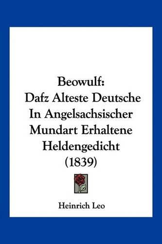 Cover image for Beowulf: Dafz Alteste Deutsche in Angelsachsischer Mundart Erhaltene Heldengedicht (1839)