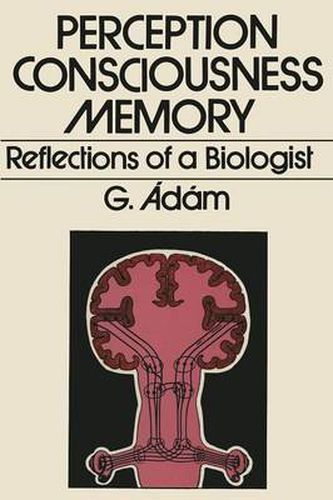 Cover image for Perception, Consciousness, Memory: Reflections of a Biologist