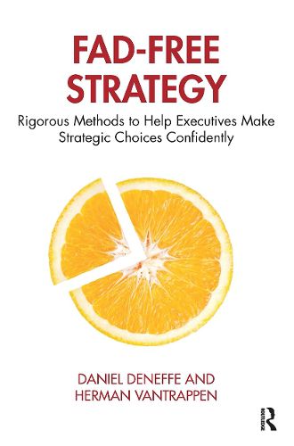 Cover image for Fad-Free Strategy: Rigorous Methods to Help Executives Make Strategic Choices Confidently
