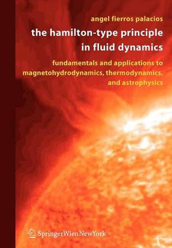 Cover image for The Hamilton-Type Principle in Fluid Dynamics: Fundamentals and Applications to Magnetohydrodynamics, Thermodynamics, and Astrophysics