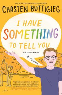 Cover image for I Have Something to Tell You-Young Readers Edition: A Memoir