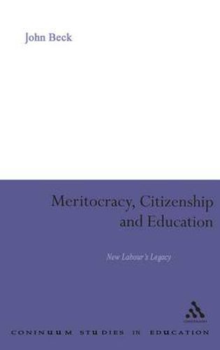 Meritocracy, Citizenship and Education: New Labour's Legacy