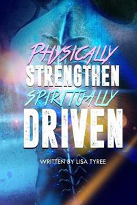 Cover image for Physically Strengthen Spiritually Driven